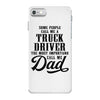 Some People Call Me a Truck Driver The Most Important Call Me Dad iPhone 7 Case