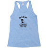 Hold my coffee Racerback Tank