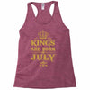 kings are born in july Racerback Tank