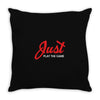 Just Play The Game Throw Pillow