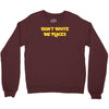 don't invite me places Crewneck Sweatshirt