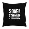 Sore Today, Stronger Tomorrow Throw Pillow