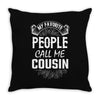 My Favorite People Call Me Cousin Throw Pillow