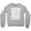 born to be awesome Crewneck Sweatshirt