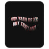 Our Brain Are Sick (a238) Mousepad