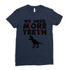 We Need More Teeth Ladies Fitted T-Shirt