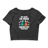 We Have So Much Chemistry Together Crop Top