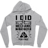 I Did Not Become a Mechanic to Fix Your for Free Zipper Hoodie