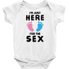 I'm Just Here For The Sex Infant Clothing