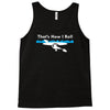 that's how i roll Tank Top