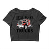 still plays with trucks family matching Crop Top