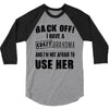 back off i have a crazy grandma and i'm not afraid to user her 3/4 Sleeve Shirt