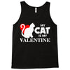 my cat is my valentine (2) Tank Top