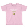You Cant Make Everyone Happy You Are Not An Avocado Toddler T-shirt