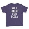 will squat for pizza Youth Tee