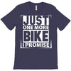 Just One More Bike I Promise T-Shirt