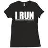 i run Ladies Fitted T-Shirt