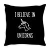 i believe in unicorns 2 Throw Pillow