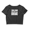 this team makes me drink Crop Top