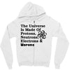 The Universe Is Made Of Protons, Neutrons, Electrons, Morons Zipper Hoodie