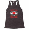 Forget it Girls My Mom Is My Valentine Racerback Tank