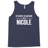of course i'm awesome i'm a nicole Tank Top