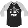i can't keep calm i'm a judo mom 3/4 Sleeve Shirt