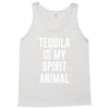 tequila is my spirit animal Tank Top