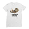 otterly wasted drinking Ladies Fitted T-Shirt