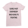 surely not everybody was kung fu fighting Ladies Fitted T-Shirt