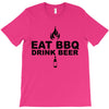 eat bbq drink beer T-Shirt