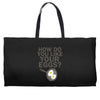 how do you like your eggs Weekender Totes