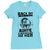 Back Of I Have A Crazy Auntie And I am not Afraid To Use Her Ladies Fitted T-Shirt