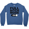 full bitch mode on Crewneck Sweatshirt