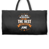 All Men Created Equal But The Best Born In June Weekender Totes