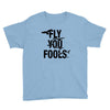 Fly You Fools Youth Tee