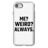 Me Weird Always iPhone 8