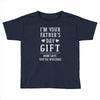 I&rsquo;m Your Father&rsquo;s Day Gift Mom Says You&rsquo;re Welcome Toddler T-shirt