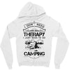 I Don't Need Therapy Just to Go Camping Zipper Hoodie