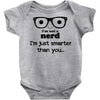 i'm not a nerd i'm just smarter than you Baby Bodysuit