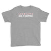 Lesbians Do It Better Youth Tee