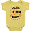All Men Created Equal But The Best Born In August Baby Onesie