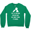 yes, i let my dog lick my face Crewneck Sweatshirt