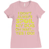 i don't always spoil my dog Ladies Fitted T-Shirt