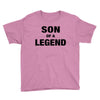 Dad The Man The Myth The Legend - Son Of A Legend Family Matching Youth Tee