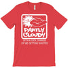 partly cloudy 100% getting wasted gift drugs drinking pissed bong fuun T-Shirt