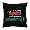 Who Needs Santa When You Have Grandma? Throw Pillow