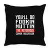 the notorious conor mcgregor fookin nuttin Throw Pillow
