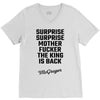 Surprise Surprise Mother Fucker The King Is Back V-Neck Tee
