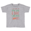 i just want to drink wine &amp; bake christmas cookies Toddler T-shirt